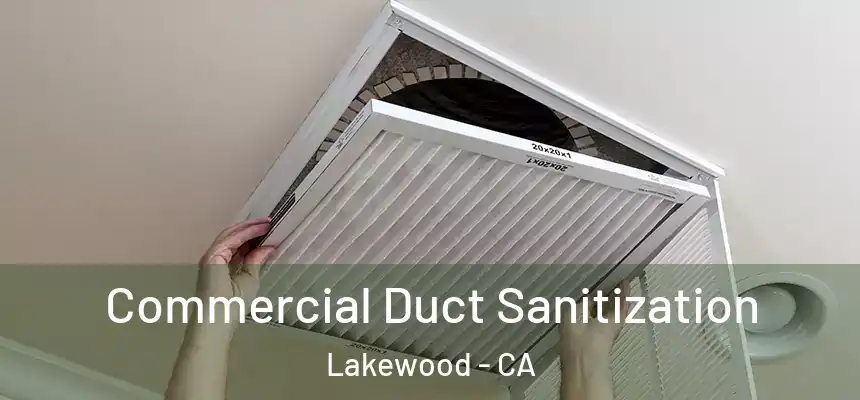 Commercial Duct Sanitization Lakewood - CA