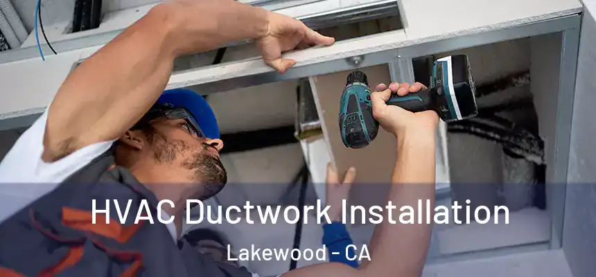HVAC Ductwork Installation Lakewood - CA